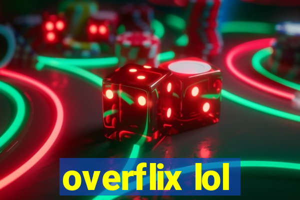 overflix lol